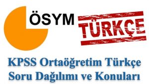 KPSS Ortaöğretim Türkçe Konuları ve Soru Dağılımı